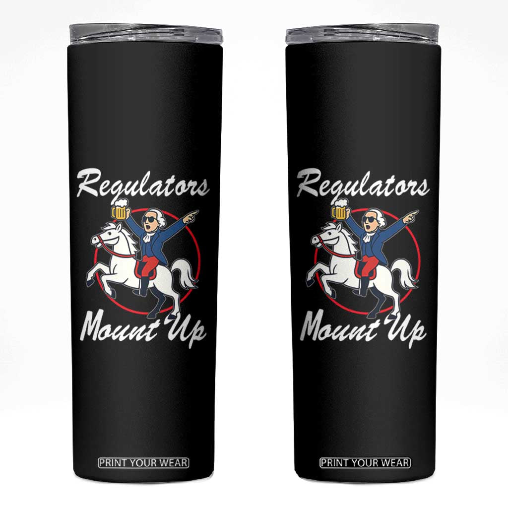 Funny Founding Father Patriotic Drinking Skinny Tumbler Regulators Mount Up 4th of July TS02 Black Print Your Wear