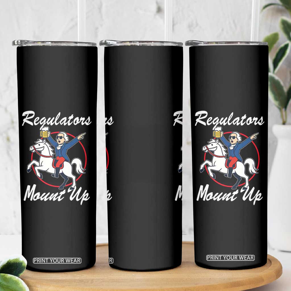 Funny Founding Father Patriotic Drinking Skinny Tumbler Regulators Mount Up 4th of July TS02 Print Your Wear