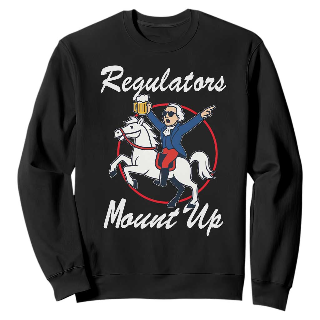 Funny Founding Father Patriotic Drinking Sweatshirt Regulators Mount Up 4th of July TS02 Black Print Your Wear