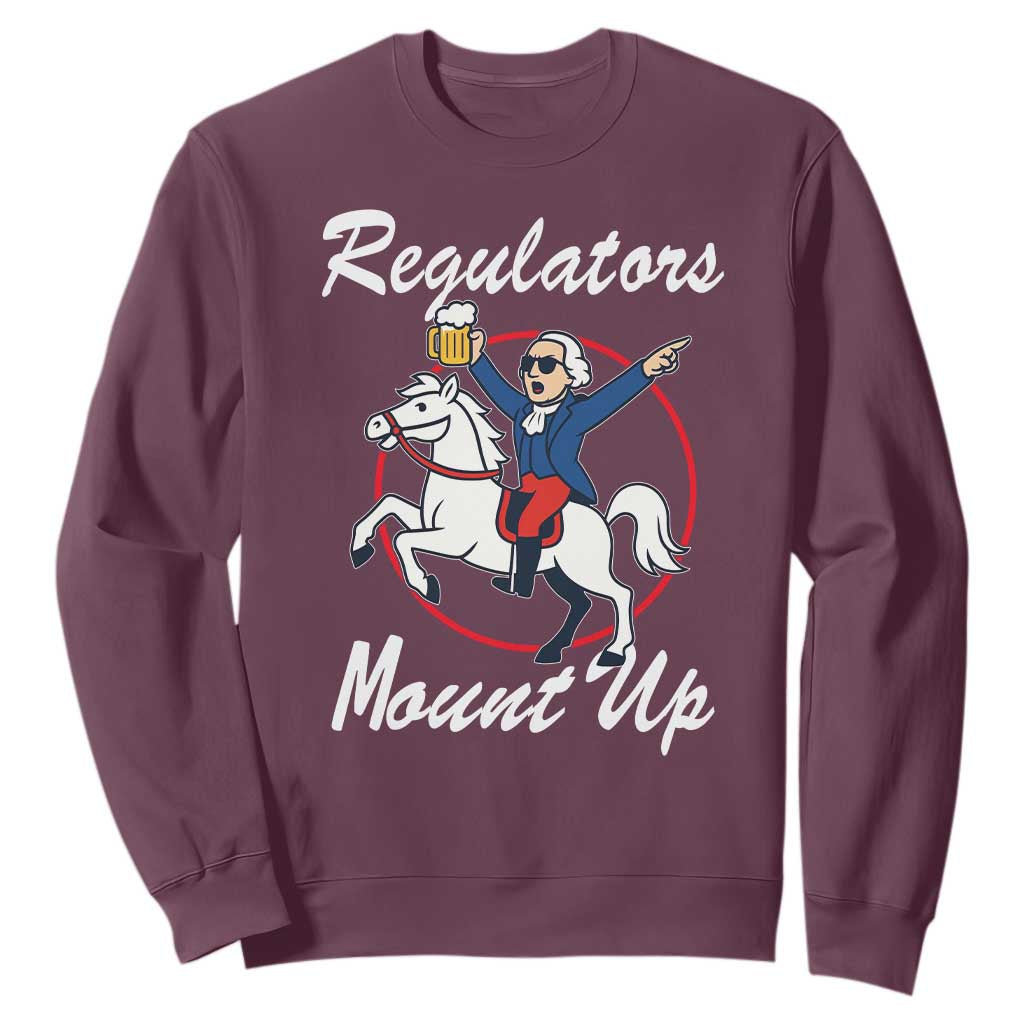 Funny Founding Father Patriotic Drinking Sweatshirt Regulators Mount Up 4th of July TS02 Maroon Print Your Wear