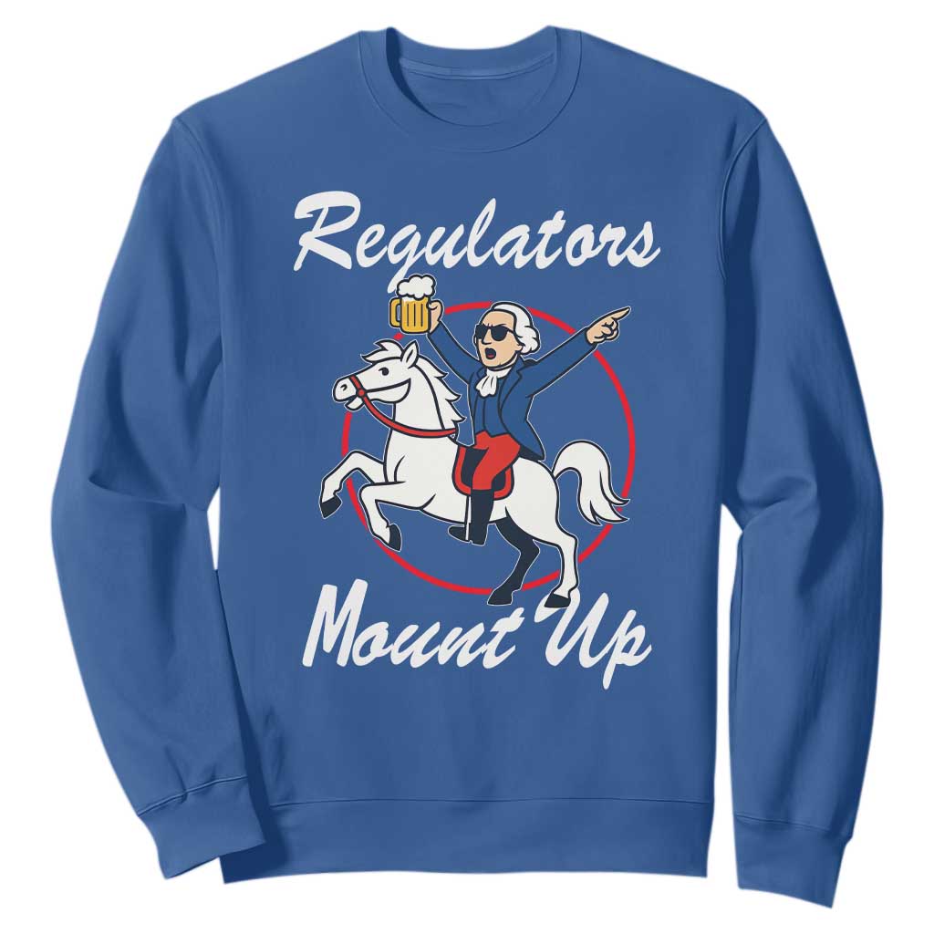 Funny Founding Father Patriotic Drinking Sweatshirt Regulators Mount Up 4th of July TS02 Royal Blue Print Your Wear