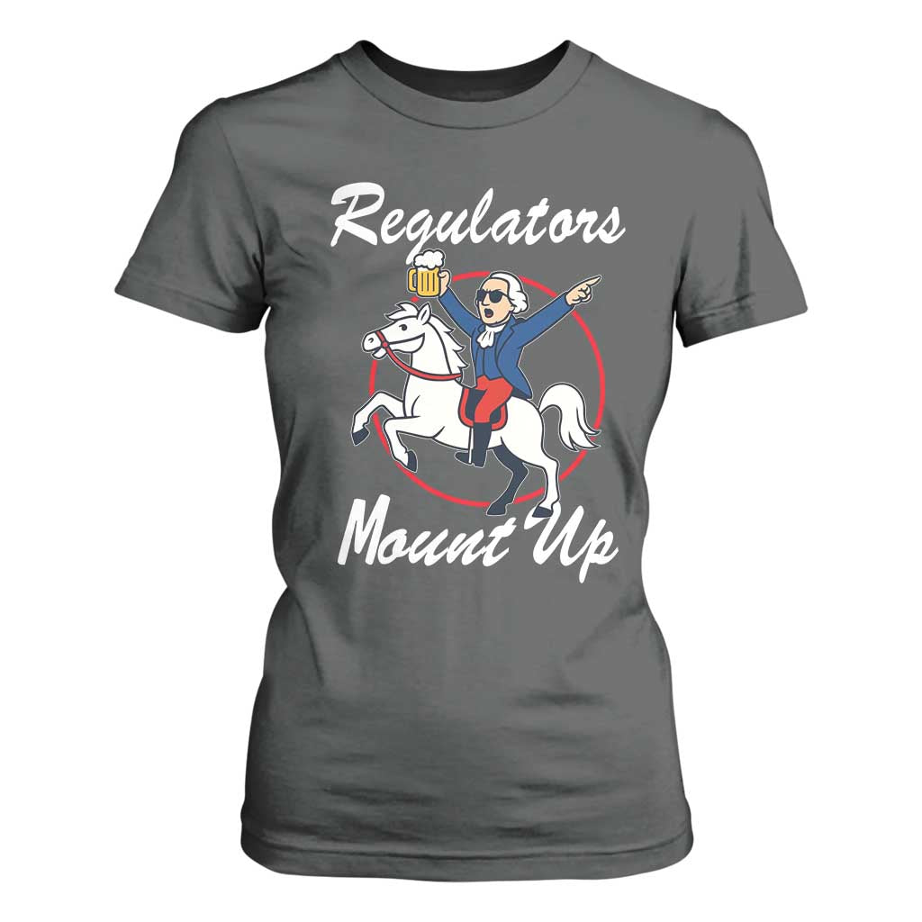 Funny Founding Father Patriotic Drinking T Shirt For Women Regulators Mount Up 4th of July TS02 Dark Heather Print Your Wear