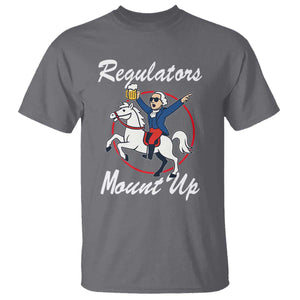 Funny Founding Father Patriotic Drinking T Shirt Regulators Mount Up 4th of July TS02 Charcoal Print Your Wear