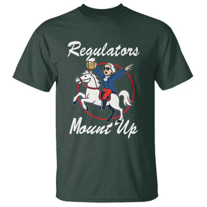 Funny Founding Father Patriotic Drinking T Shirt Regulators Mount Up 4th of July TS02 Dark Forest Green Print Your Wear