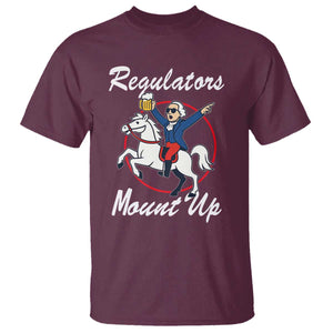 Funny Founding Father Patriotic Drinking T Shirt Regulators Mount Up 4th of July TS02 Maroon Print Your Wear