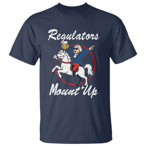 Funny Founding Father Patriotic Drinking T Shirt Regulators Mount Up 4th of July TS02 Navy Print Your Wear