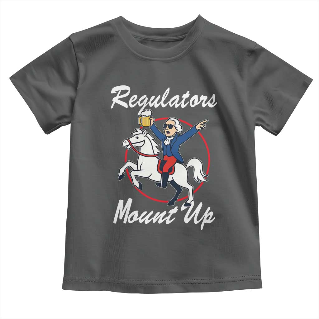 Funny Founding Father Patriotic Drinking Toddler T Shirt Regulators Mount Up 4th of July TS02 Dark Heather Print Your Wear