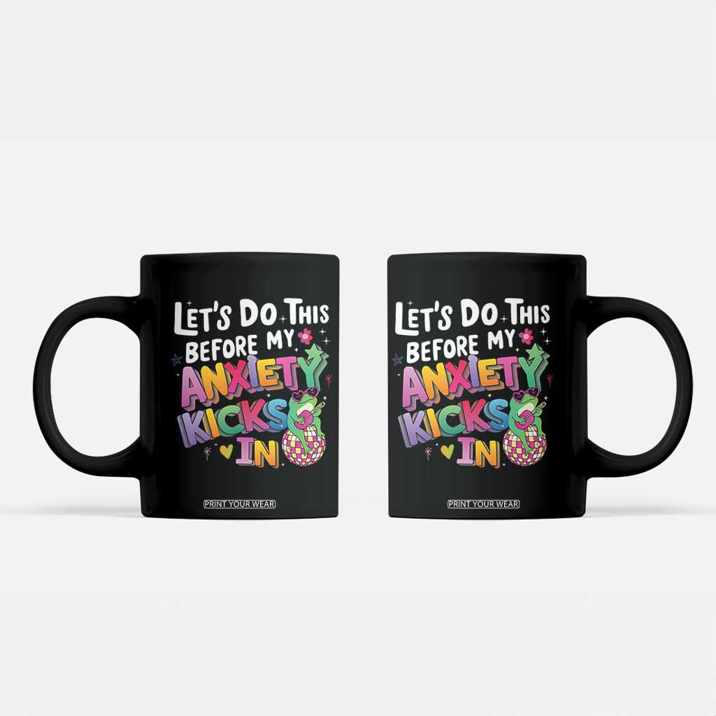 Funny Frog Let's Do This Before My Anxiety Kicks In Coffee Mug TS09 Black Print Your Wear