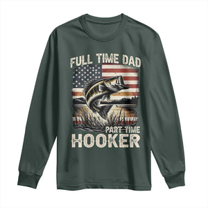 Funny Full Time Dad Part Time Hooker Long Sleeve Shirt Fisherman Father's Day American Flag TS11 Dark Forest Green Print Your Wear