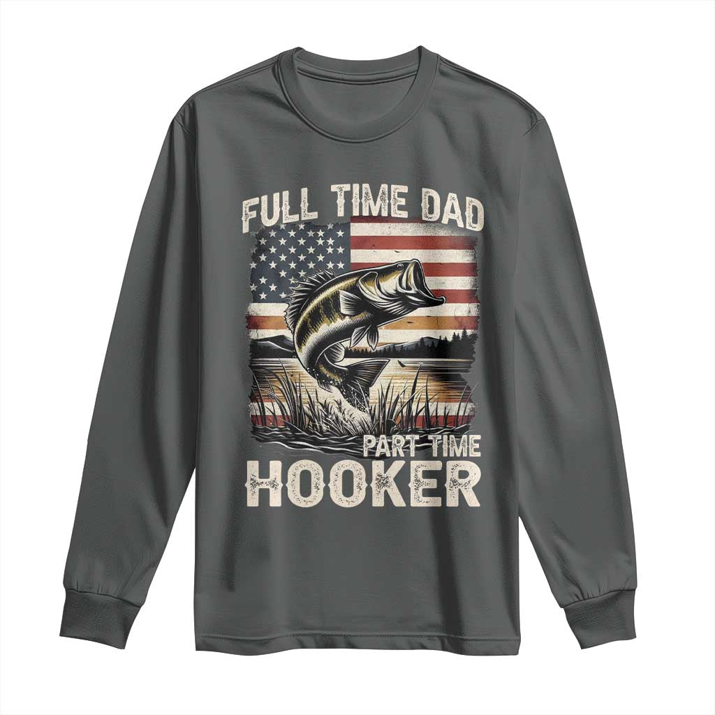 Funny Full Time Dad Part Time Hooker Long Sleeve Shirt Fisherman Father's Day American Flag TS11 Dark Heather Print Your Wear