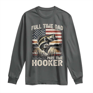 Funny Full Time Dad Part Time Hooker Long Sleeve Shirt Fisherman Father's Day American Flag TS11 Dark Heather Print Your Wear
