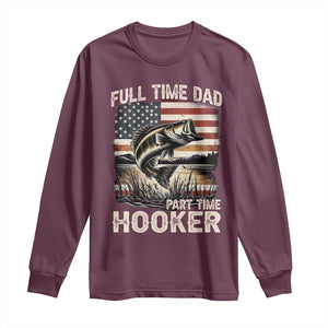Funny Full Time Dad Part Time Hooker Long Sleeve Shirt Fisherman Father's Day American Flag TS11 Maroon Print Your Wear