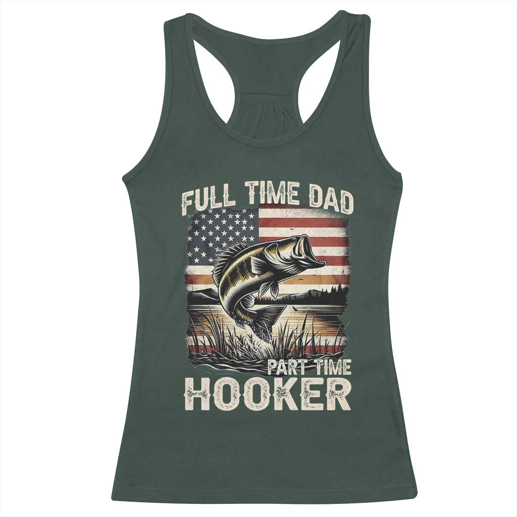 Funny Full Time Dad Part Time Hooker Racerback Tank Top Fisherman Father's Day American Flag TS11 Dark Forest Green Print Your Wear