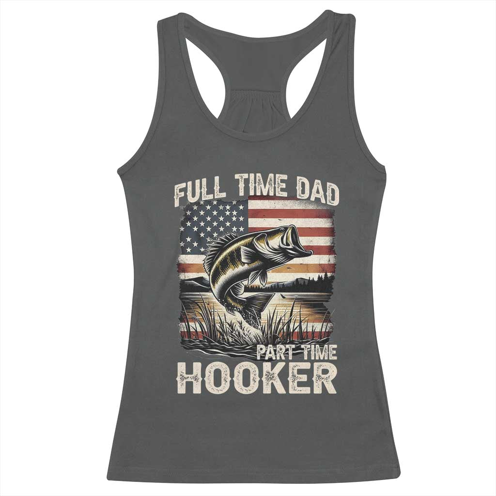 Funny Full Time Dad Part Time Hooker Racerback Tank Top Fisherman Father's Day American Flag TS11 Dark Heather Print Your Wear