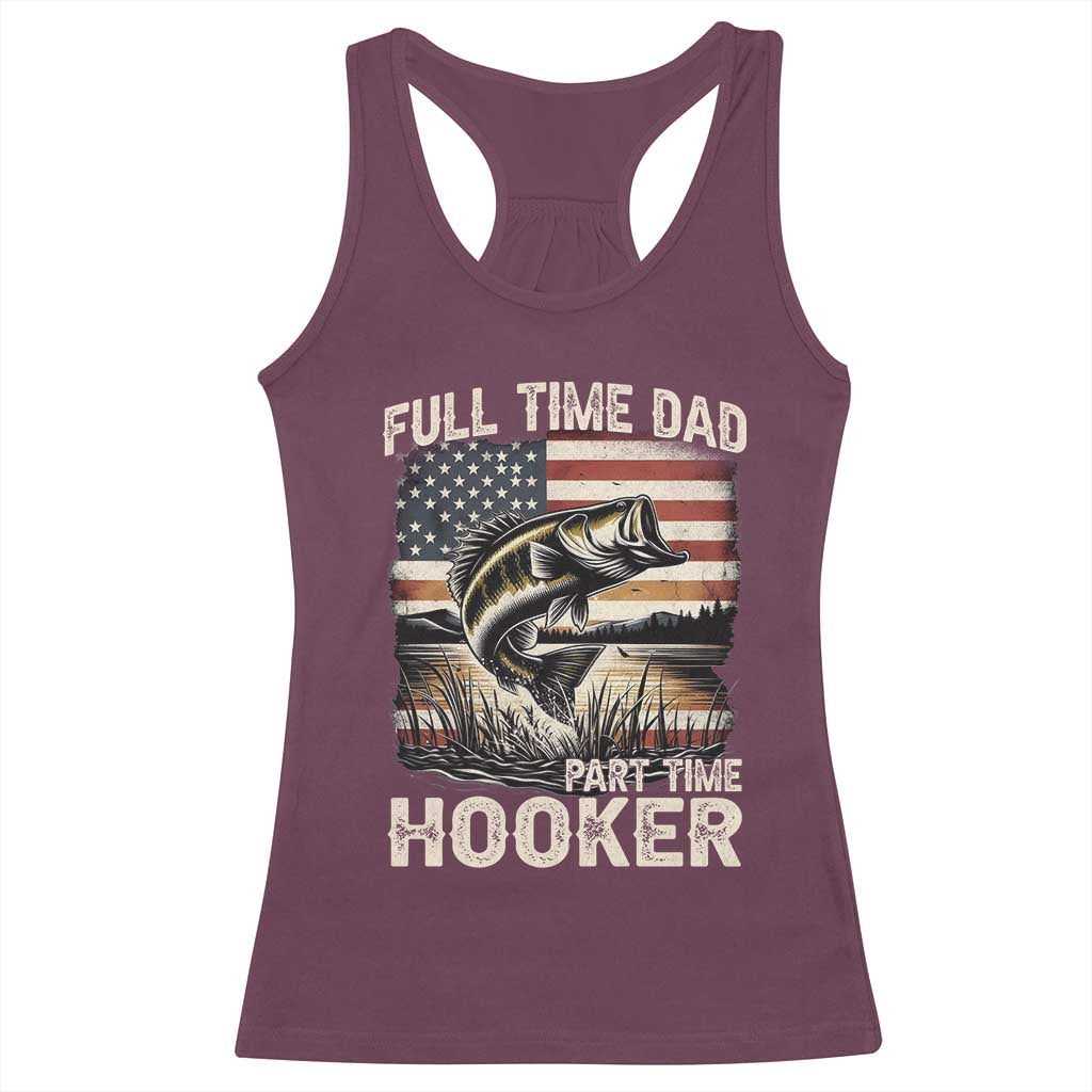 Funny Full Time Dad Part Time Hooker Racerback Tank Top Fisherman Father's Day American Flag TS11 Maroon Print Your Wear