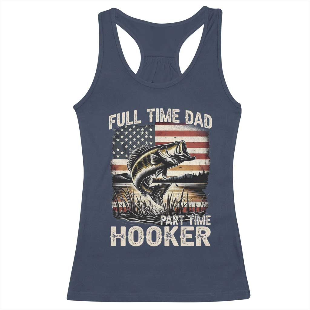Funny Full Time Dad Part Time Hooker Racerback Tank Top Fisherman Father's Day American Flag TS11 Navy Print Your Wear