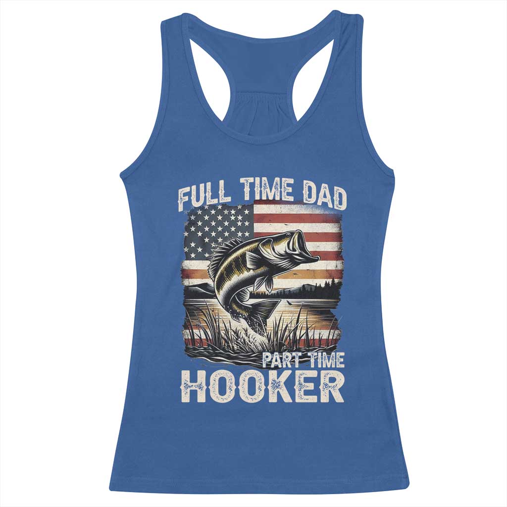 Funny Full Time Dad Part Time Hooker Racerback Tank Top Fisherman Father's Day American Flag TS11 Royal Blue Print Your Wear