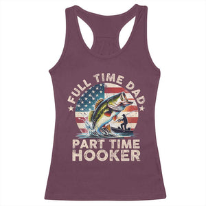 Funny Full Time Dad Part Time Hooker Racerback Tank Top Fishing Dad American Flag TS11 Maroon Print Your Wear