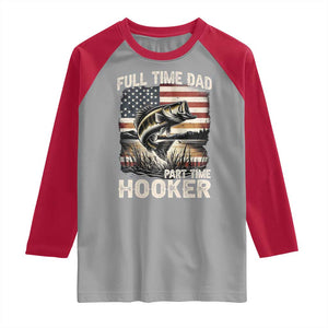Funny Full Time Dad Part Time Hooker Raglan Shirt Fisherman Father's Day American Flag TS11 Sport Gray Red Print Your Wear