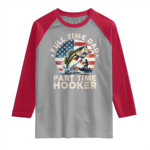 Funny Full Time Dad Part Time Hooker Raglan Shirt Fishing Dad American Flag TS11 Sport Gray Red Print Your Wear