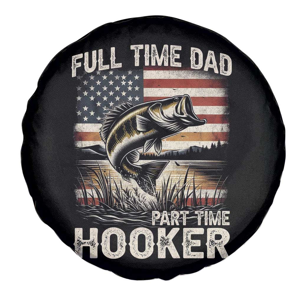 Funny Full Time Dad Part Time Hooker Spare Tire Cover Fisherman Father's Day American Flag TS11 Print Your Wear