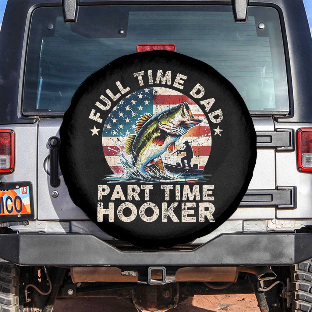 Funny Full Time Dad Part Time Hooker Spare Tire Cover Fishing Dad American Flag TS11 No hole Black Print Your Wear