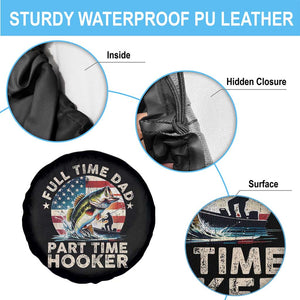 Funny Full Time Dad Part Time Hooker Spare Tire Cover Fishing Dad American Flag TS11 Print Your Wear