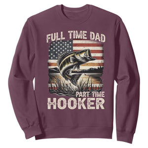 Funny Full Time Dad Part Time Hooker Sweatshirt Fisherman Father's Day American Flag TS11 Maroon Print Your Wear
