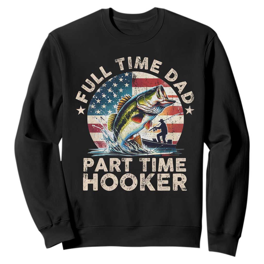 Funny Full Time Dad Part Time Hooker Sweatshirt Fishing Dad American Flag TS11 Black Print Your Wear
