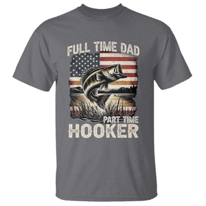 Funny Full Time Dad Part Time Hooker T Shirt Fisherman Father's Day American Flag TS11 Charcoal Print Your Wear