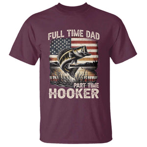 Funny Full Time Dad Part Time Hooker T Shirt Fisherman Father's Day American Flag TS11 Maroon Print Your Wear