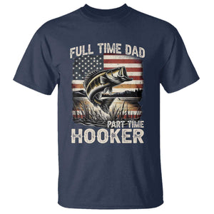 Funny Full Time Dad Part Time Hooker T Shirt Fisherman Father's Day American Flag TS11 Navy Print Your Wear