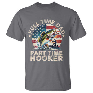 Funny Full Time Dad Part Time Hooker T Shirt Fishing Dad American Flag TS11 Charcoal Print Your Wear