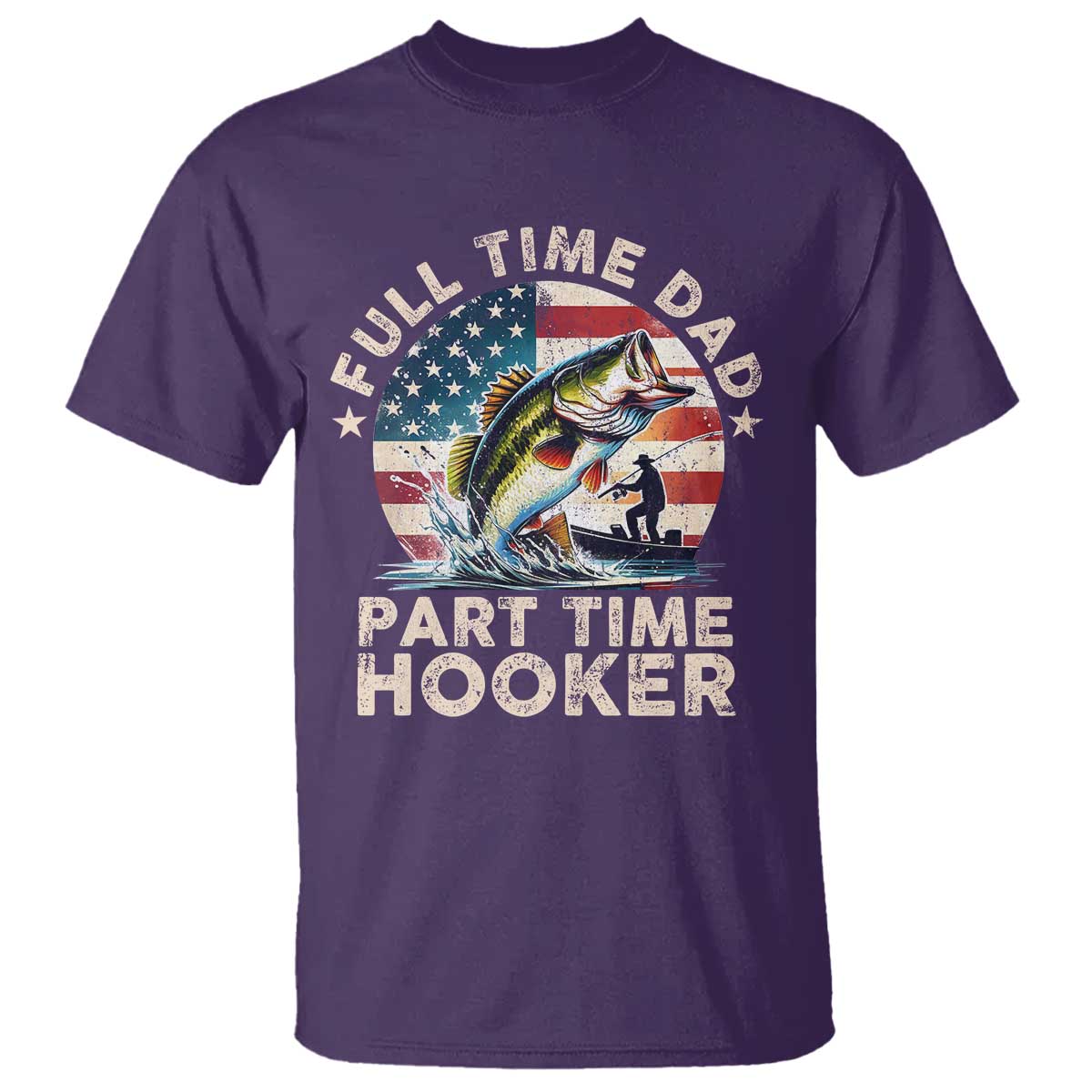 Funny Full Time Dad Part Time Hooker T Shirt Fishing Dad American Flag TS11 Purple Print Your Wear