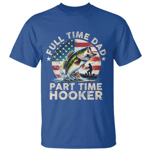 Funny Full Time Dad Part Time Hooker T Shirt Fishing Dad American Flag TS11 Royal Blue Print Your Wear