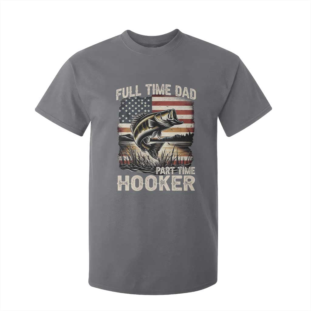 Funny Full Time Dad Part Time Hooker T Shirt For Kid Fisherman Father's Day American Flag TS11 Charcoal Print Your Wear