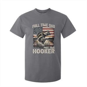 Funny Full Time Dad Part Time Hooker T Shirt For Kid Fisherman Father's Day American Flag TS11 Charcoal Print Your Wear