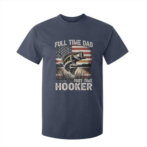 Funny Full Time Dad Part Time Hooker T Shirt For Kid Fisherman Father's Day American Flag TS11 Navy Print Your Wear