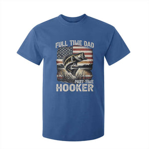 Funny Full Time Dad Part Time Hooker T Shirt For Kid Fisherman Father's Day American Flag TS11 Royal Blue Print Your Wear