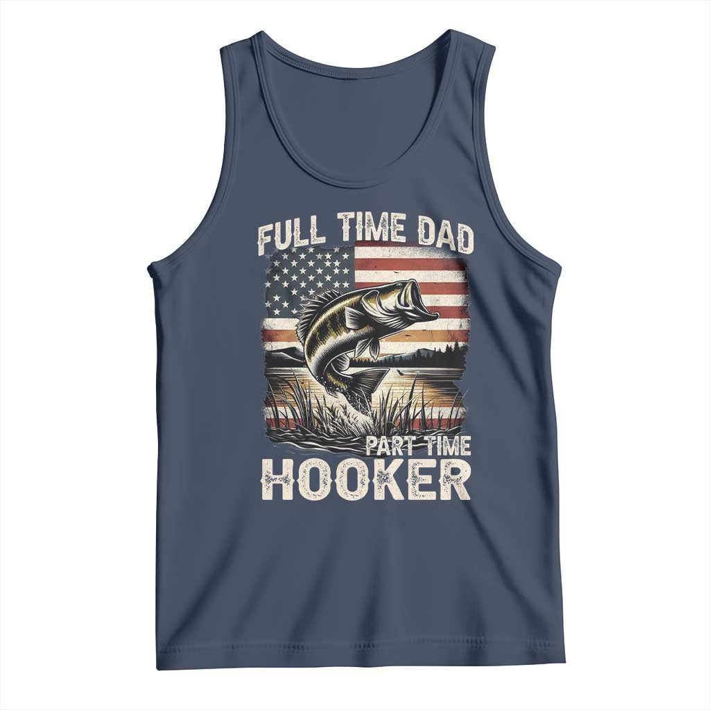 Funny Full Time Dad Part Time Hooker Tank Top Fisherman Father's Day American Flag TS11 Navy Print Your Wear