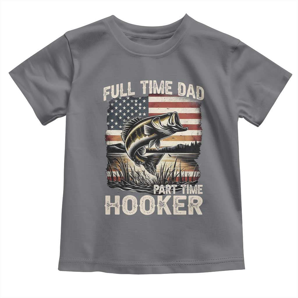 Funny Full Time Dad Part Time Hooker Toddler T Shirt Fisherman Father's Day American Flag TS11 Charcoal Print Your Wear
