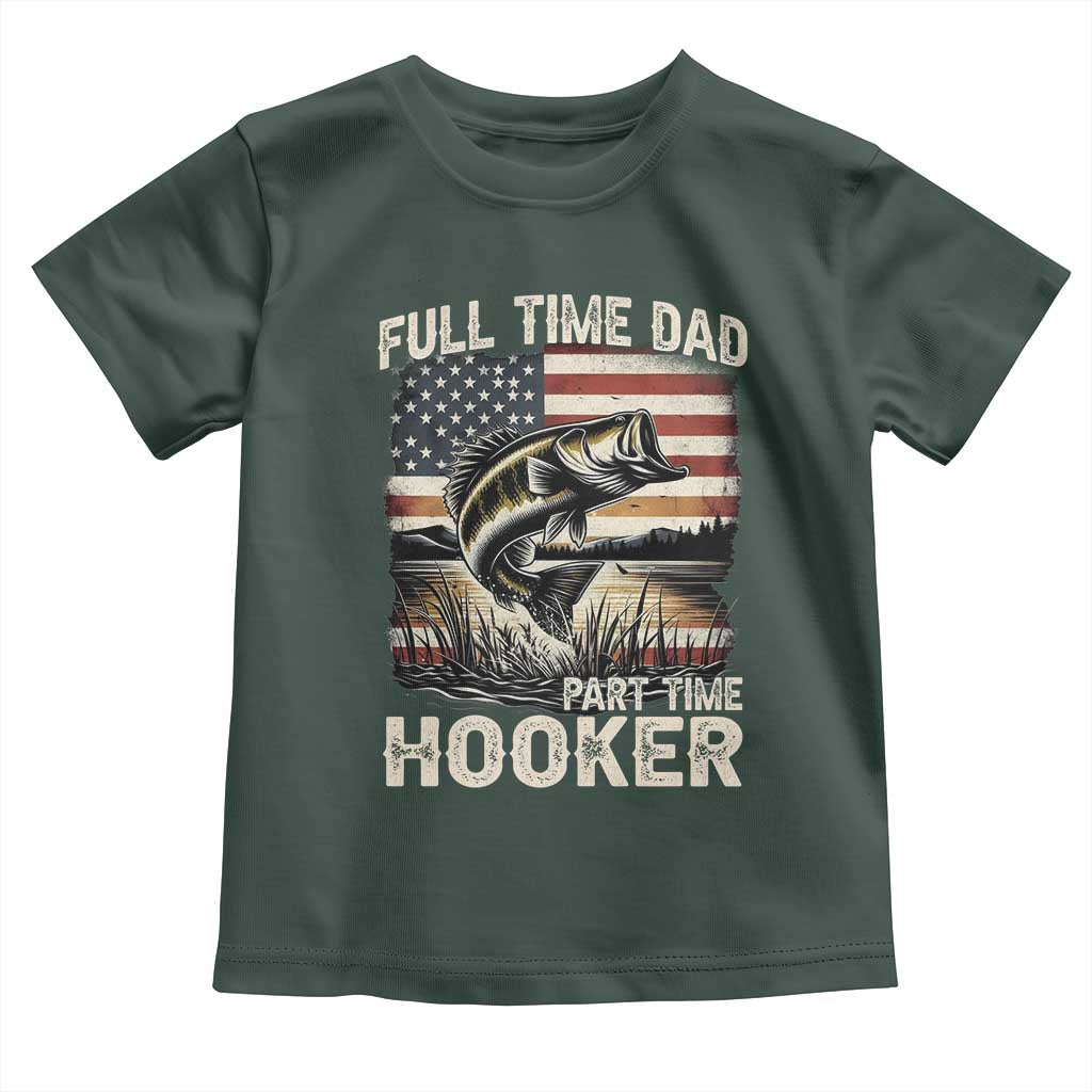 Funny Full Time Dad Part Time Hooker Toddler T Shirt Fisherman Father's Day American Flag TS11 Dark Forest Green Print Your Wear