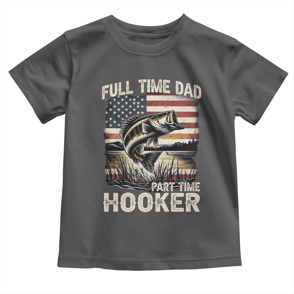 Funny Full Time Dad Part Time Hooker Toddler T Shirt Fisherman Father's Day American Flag TS11 Dark Heather Print Your Wear