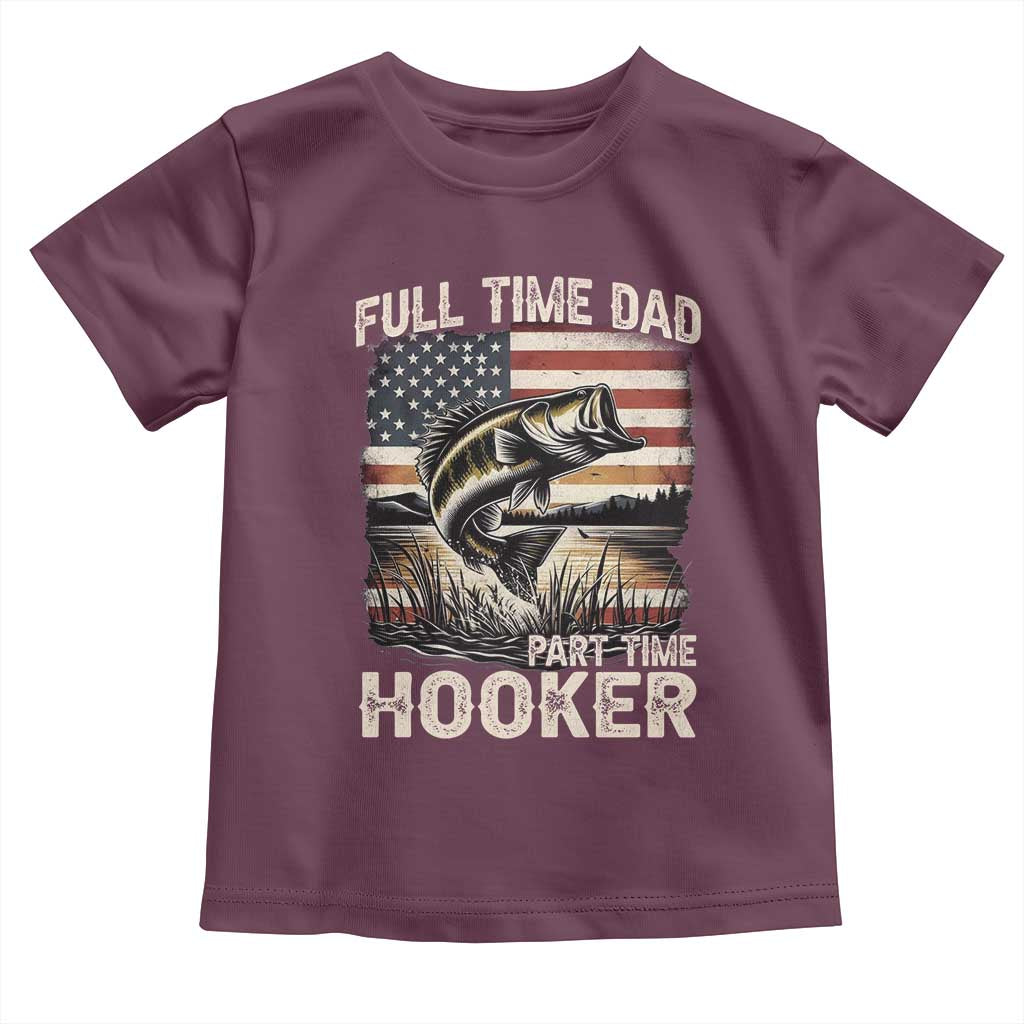 Funny Full Time Dad Part Time Hooker Toddler T Shirt Fisherman Father's Day American Flag TS11 Maroon Print Your Wear