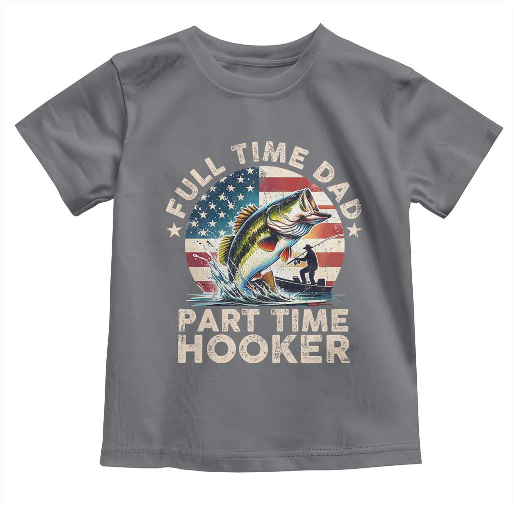 Funny Full Time Dad Part Time Hooker Toddler T Shirt Fishing Dad American Flag TS11 Charcoal Print Your Wear