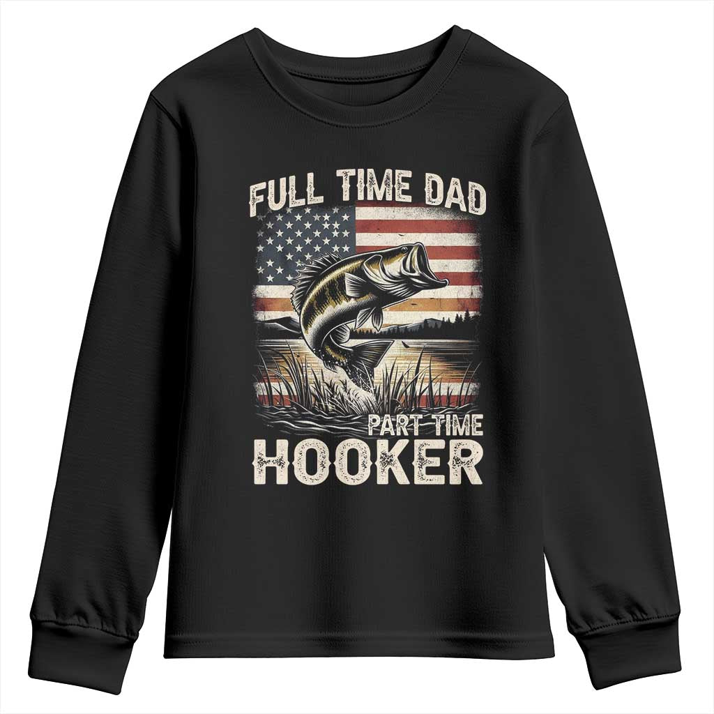 Funny Full Time Dad Part Time Hooker Youth Sweatshirt Fisherman Father's Day American Flag TS11 Black Print Your Wear