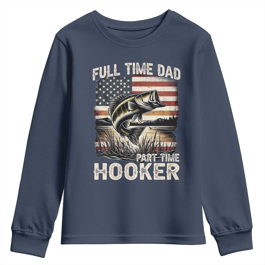 Funny Full Time Dad Part Time Hooker Youth Sweatshirt Fisherman Father's Day American Flag TS11 Navy Print Your Wear