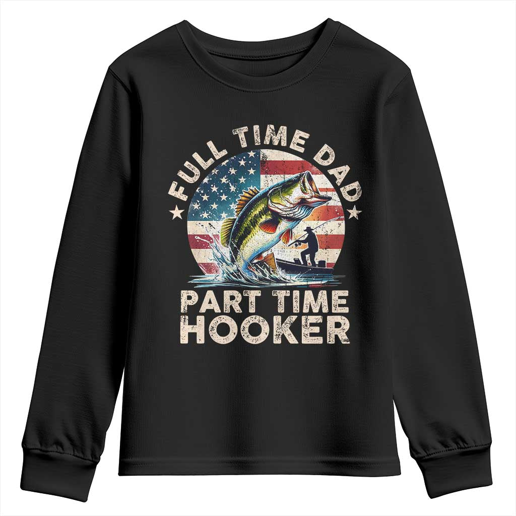Funny Full Time Dad Part Time Hooker Youth Sweatshirt Fishing Dad American Flag TS11 Black Print Your Wear