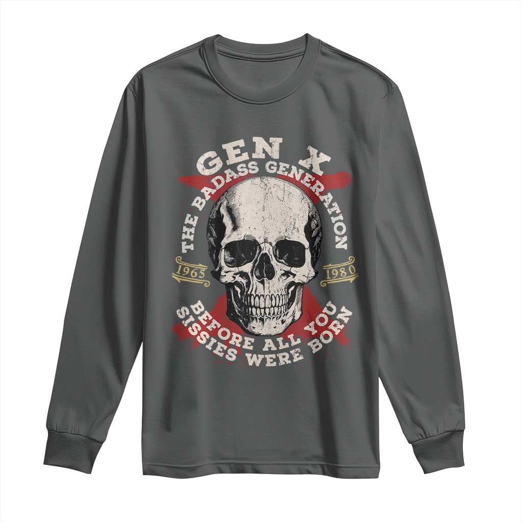Funny Gen X Long Sleeve Shirt The Badass Generation Before All You Sissies Were Vintage Skull TS11 Dark Heather Print Your Wear