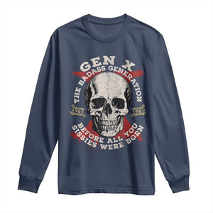 Funny Gen X Long Sleeve Shirt The Badass Generation Before All You Sissies Were Vintage Skull TS11 Navy Print Your Wear